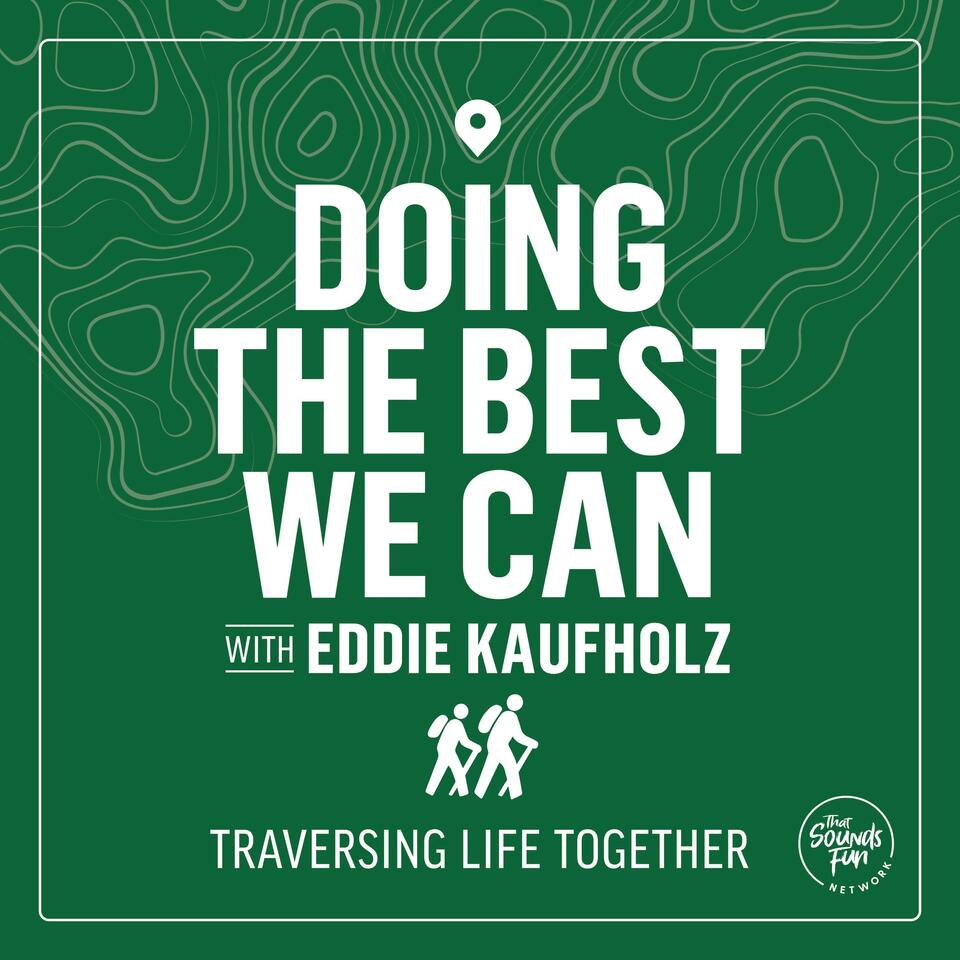 Doing the Best We Can with Eddie Kaufholz