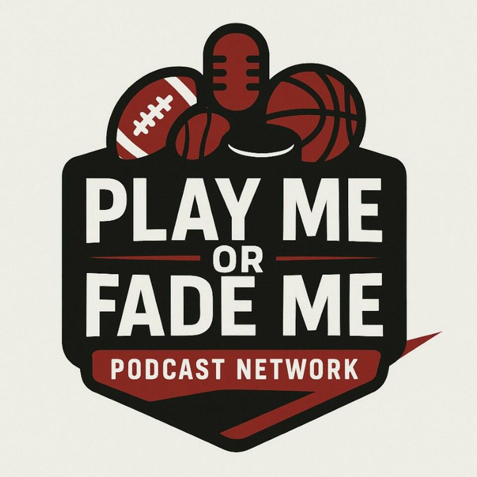 Play Me or Fade Me Sports Betting Picks Podcast