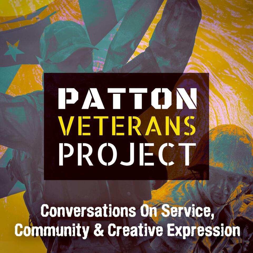 The Patton Veterans Project: Conversations On Service, Community & Creative Expression