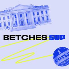 The Betches Sup Podcast