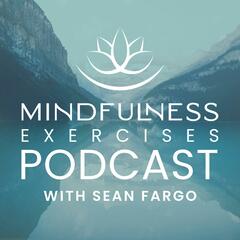 Mindfulness Exercises, with Sean Fargo