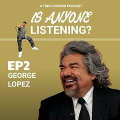 One Step Forward feat George Lopez (Ep2) - Is Anyone Listening?