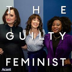 301. Millie Bobby Brown and Susan Wokoma - The Guilty Feminist