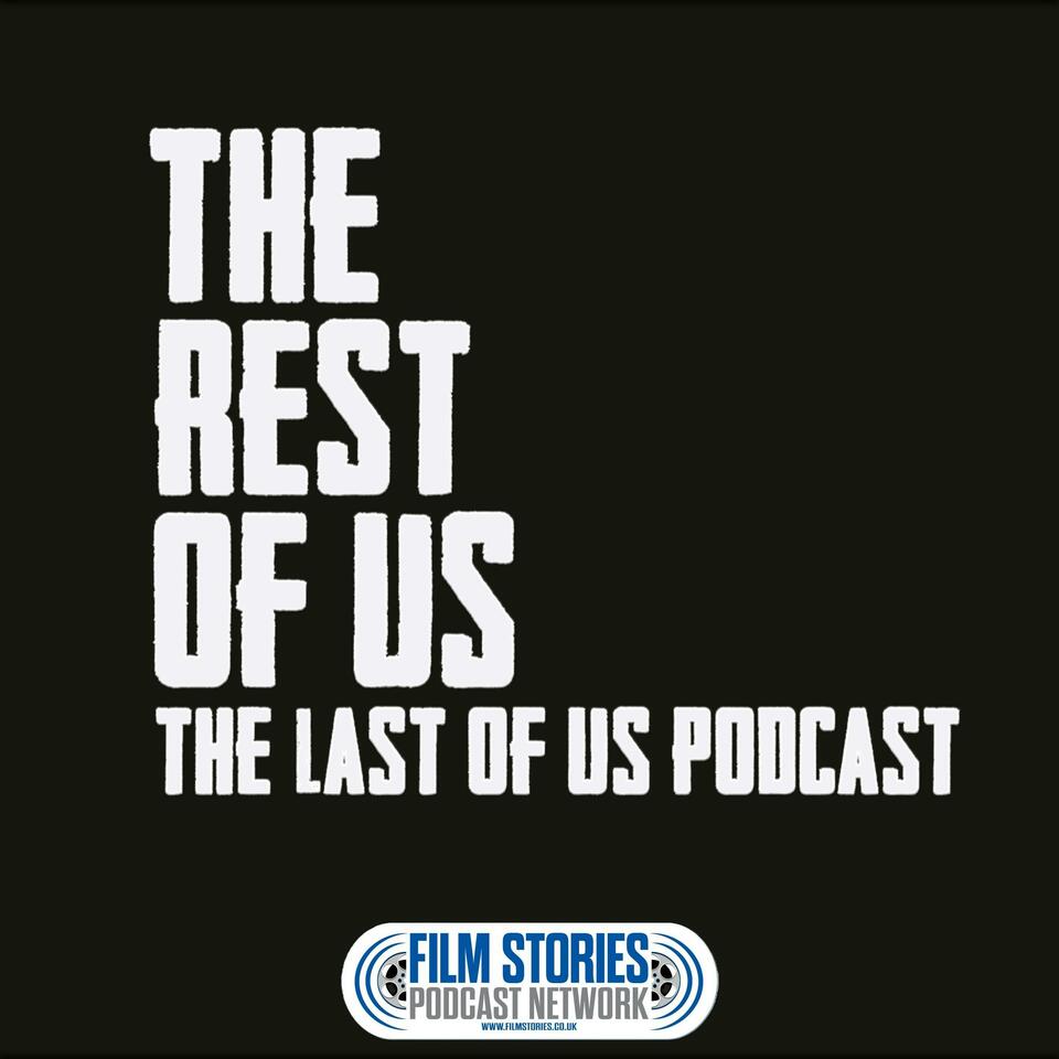 The Rest of Us: The Last of Us Podcast