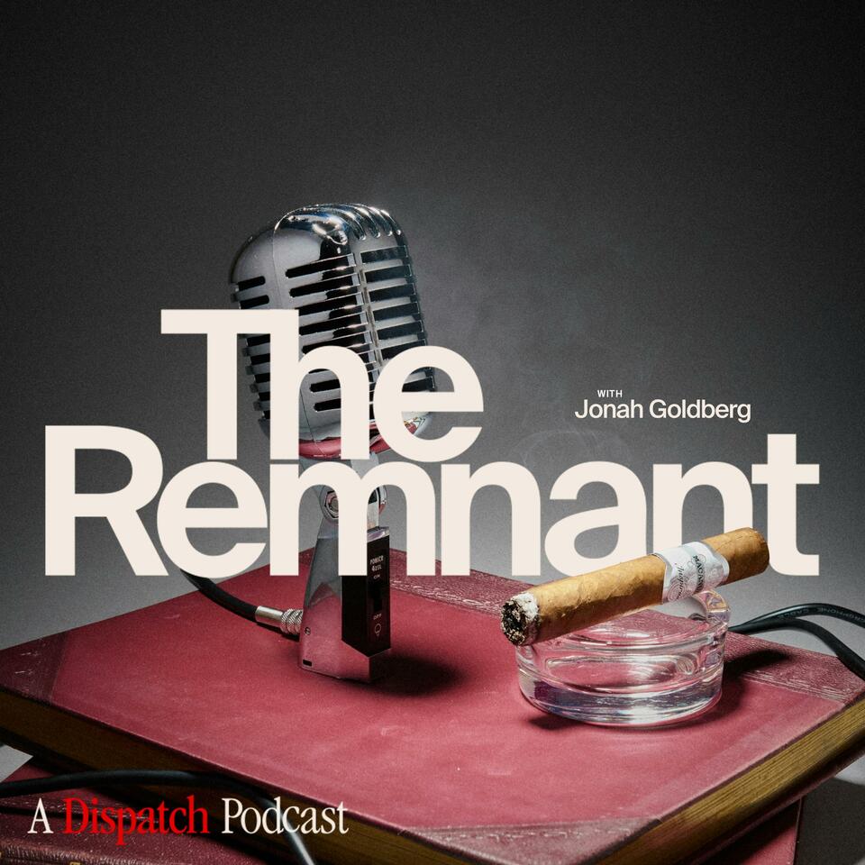 The Remnant with Jonah Goldberg