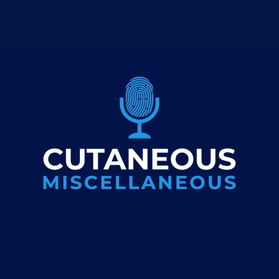 Cutaneous Miscellaneous: The Dermatology Residents Podcast