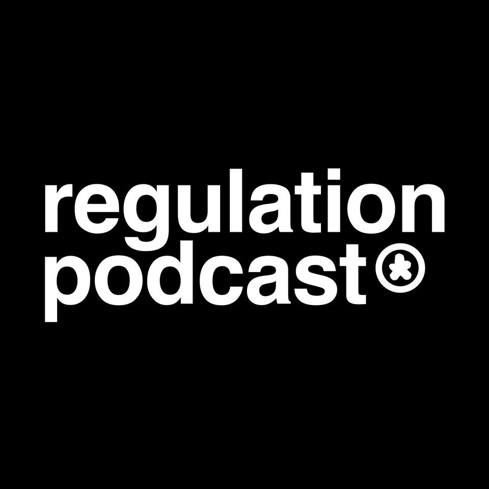 Regulation Podcast