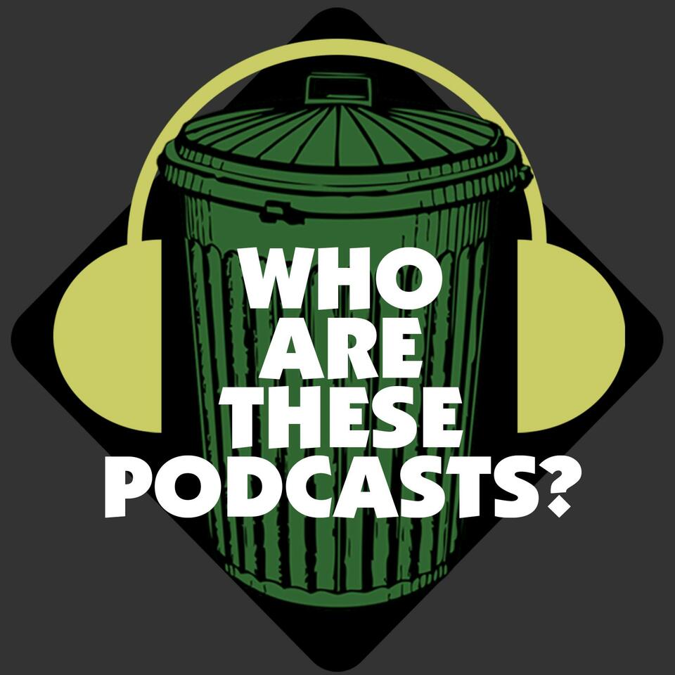 Who Are These Podcasts?