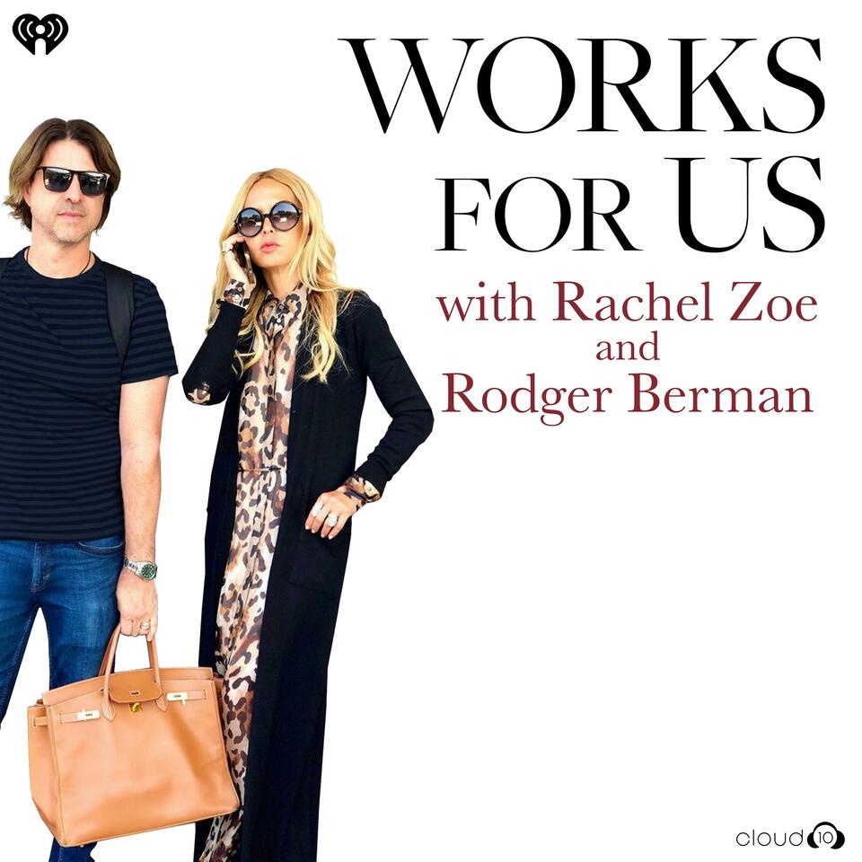 Works for Us with Rachel Zoe and Rodger Berman
