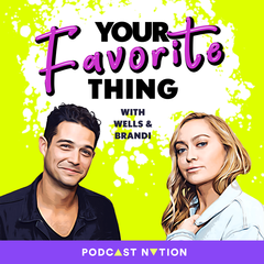 Herpes, hummus, rumors, and rehab - Your Favorite Thing with Wells & Brandi