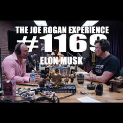 #1169 - Elon Musk - The Joe Rogan Experience
