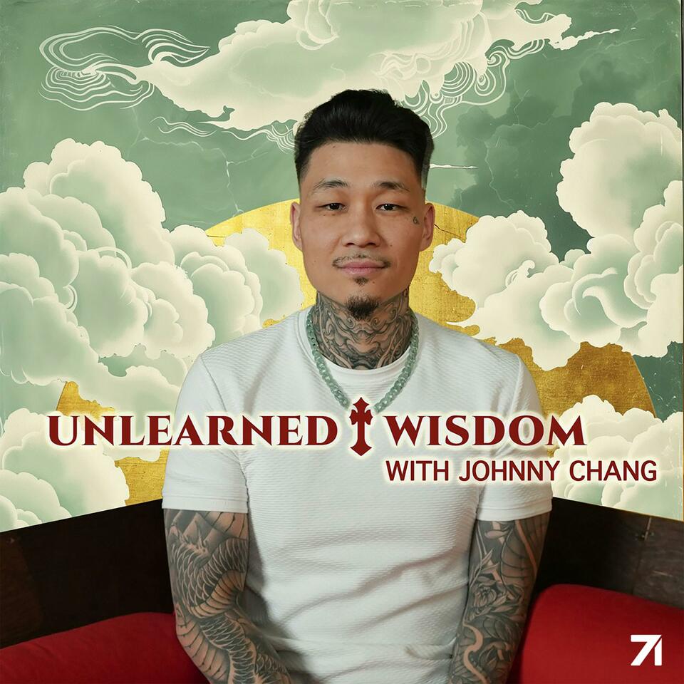 Unlearned Wisdom by Johnny Chang