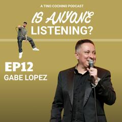 Earn Our Paycheck feat Gabe Lopez (Ep12) - Is Anyone Listening?