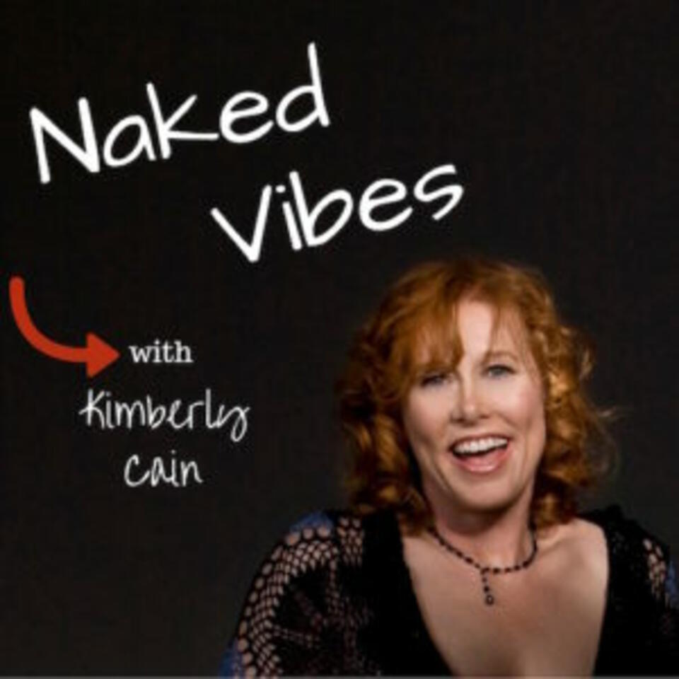 Energy Tools for the Artist, Leader, Entrepreneur: The Naked Vibes Show