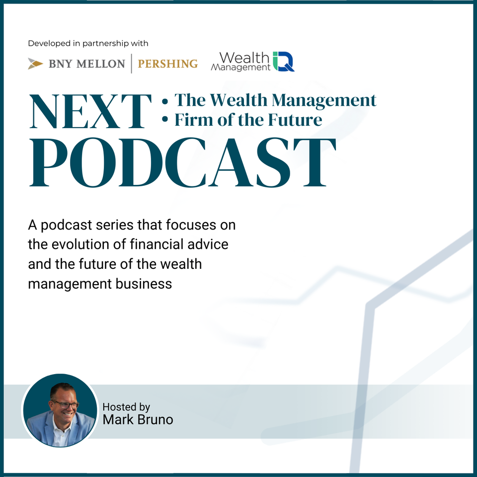 Next Podcast: The Wealth Management Firm of the Future