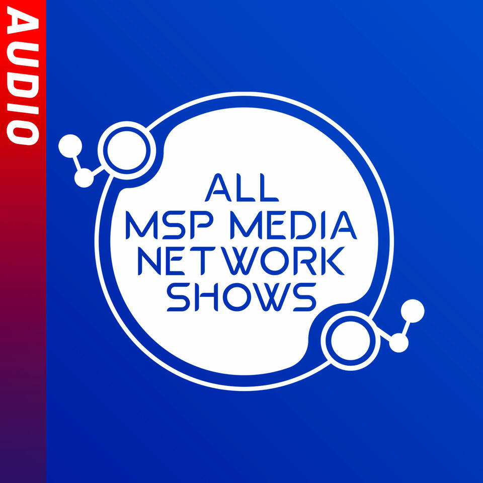 All MSP Media Network Shows (Audio)