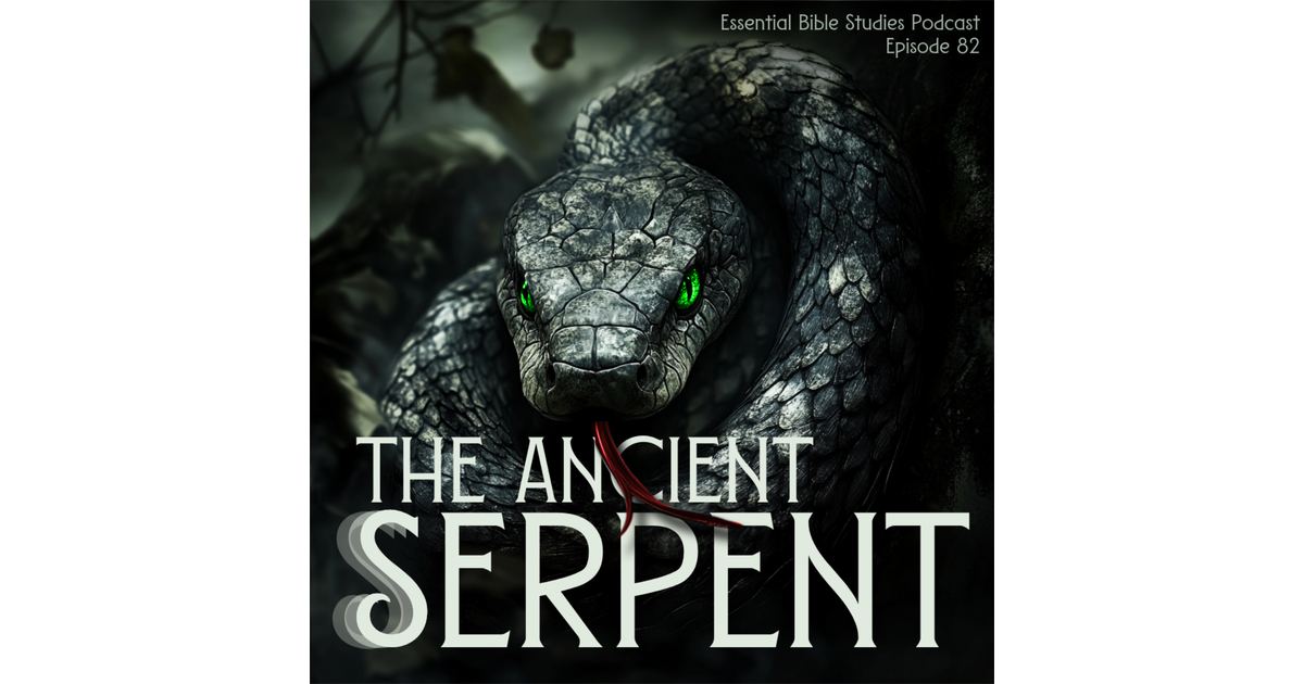 The Ancient Serpent - Essential Bible Studies | iHeart