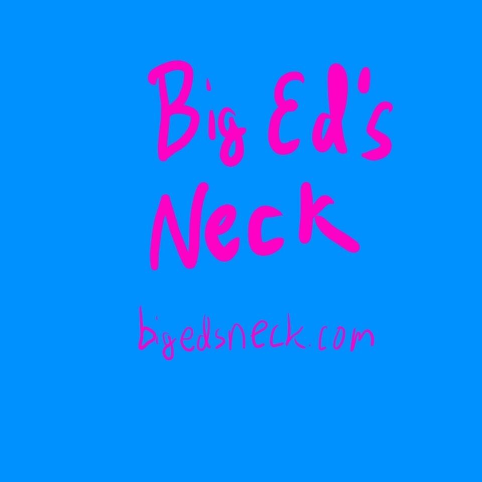 Big Ed’s Neck