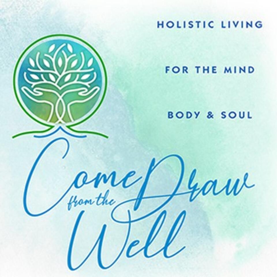 Come Draw from the Well - The Well of Life Center for Holistic Healthcare