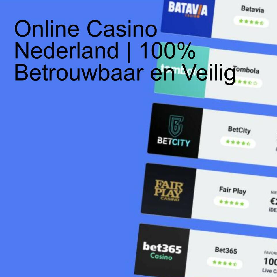 Online Casino Nederland | 100% Betrouwbaar en Veilig