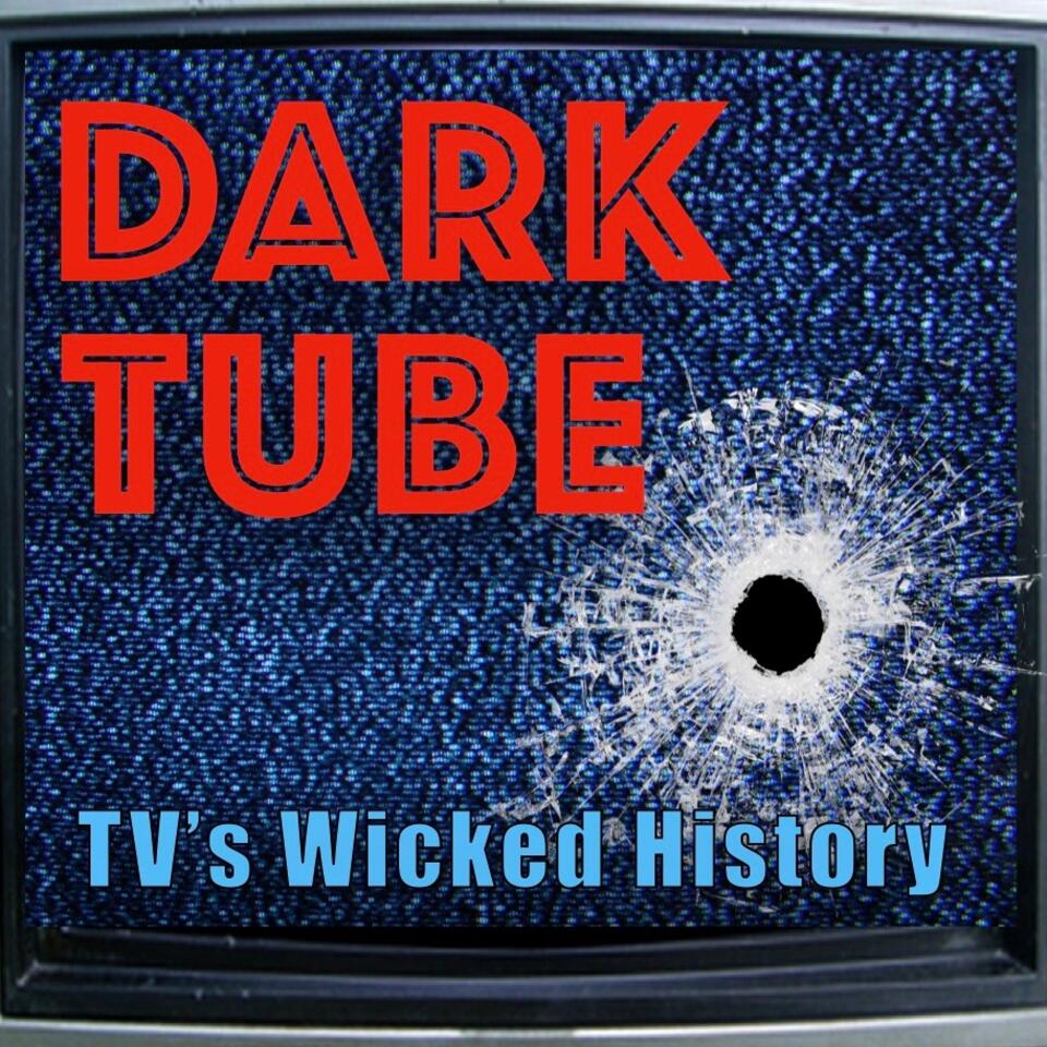 Dark Tube - TV’s Wicked History