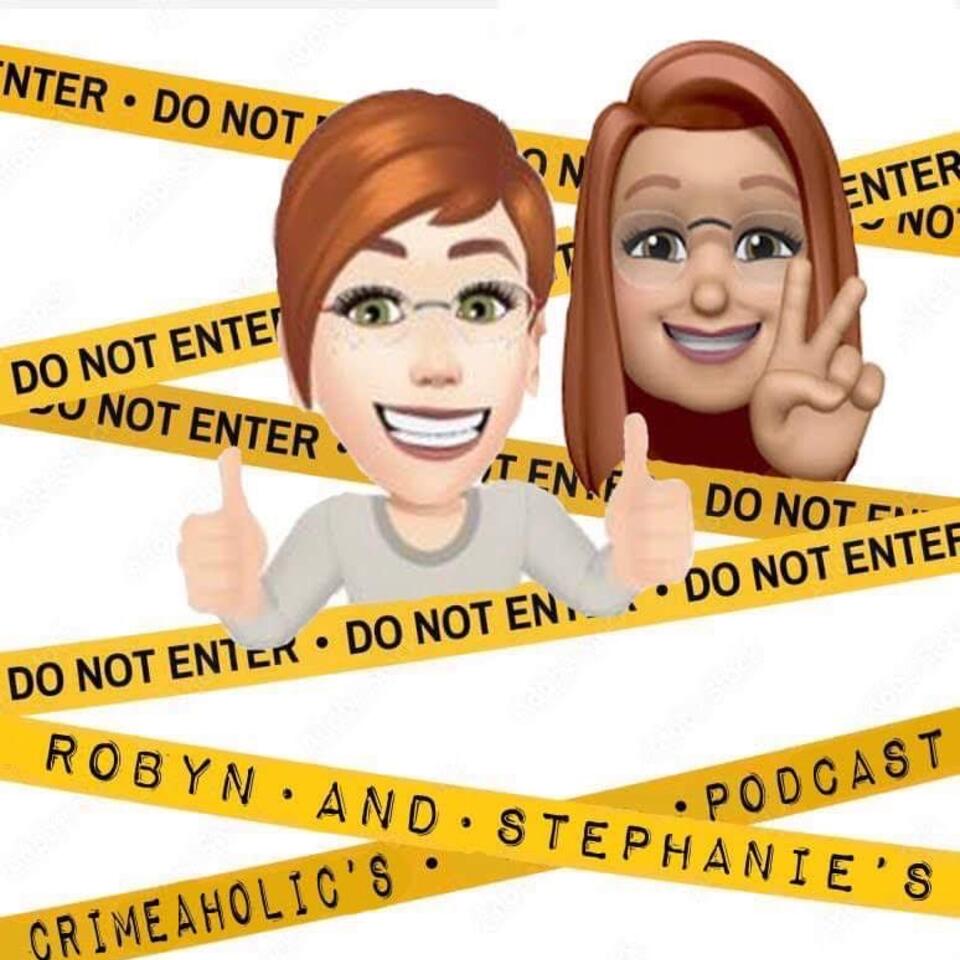 Robyn & Stephanie’s CrimeAholics Podcast