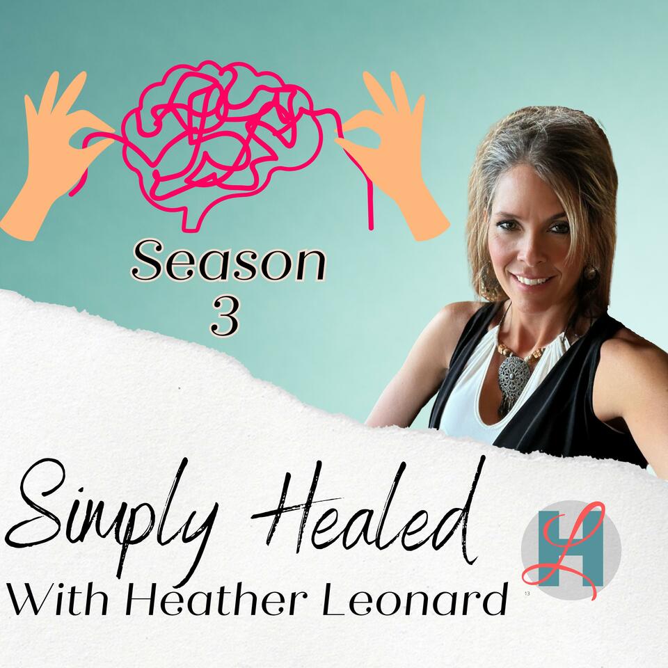 Simply Healed With Heather Leonard