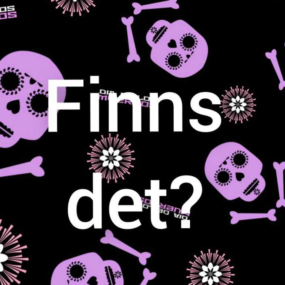 Finns det?