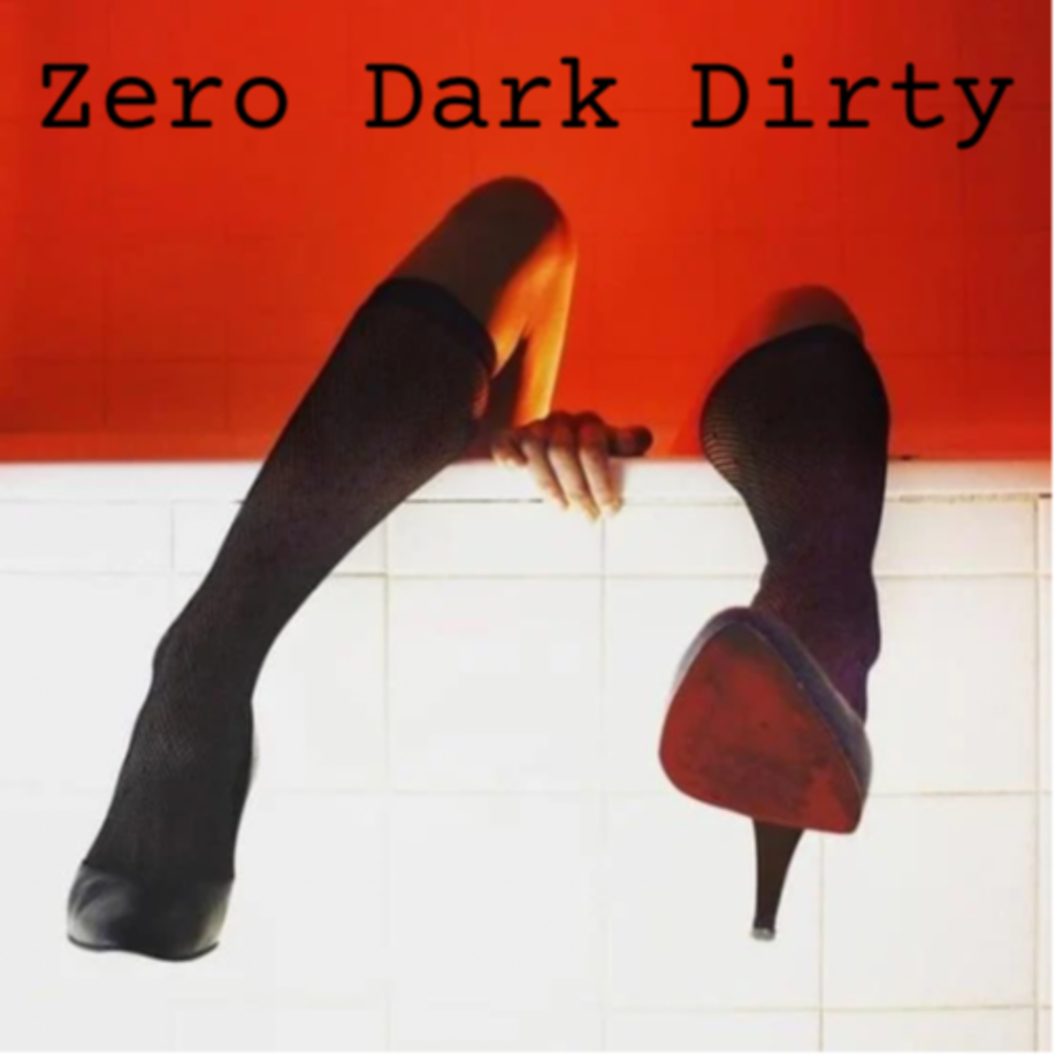 Zero Dark Dirty