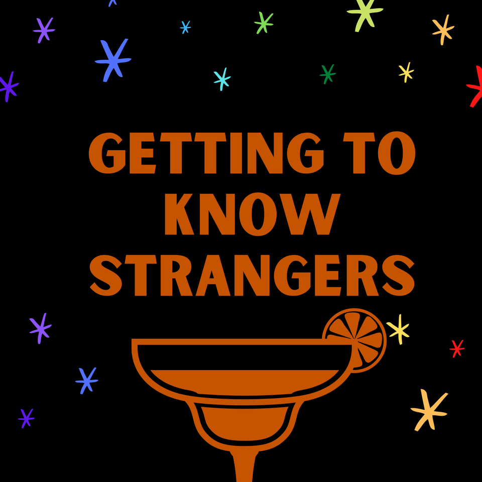 Getting To Know Strangers