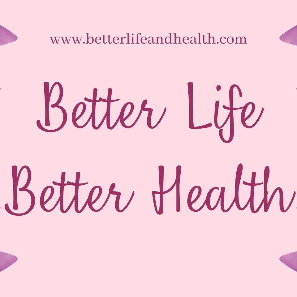 Better Life and Health Podcast with Marvellous Oreva