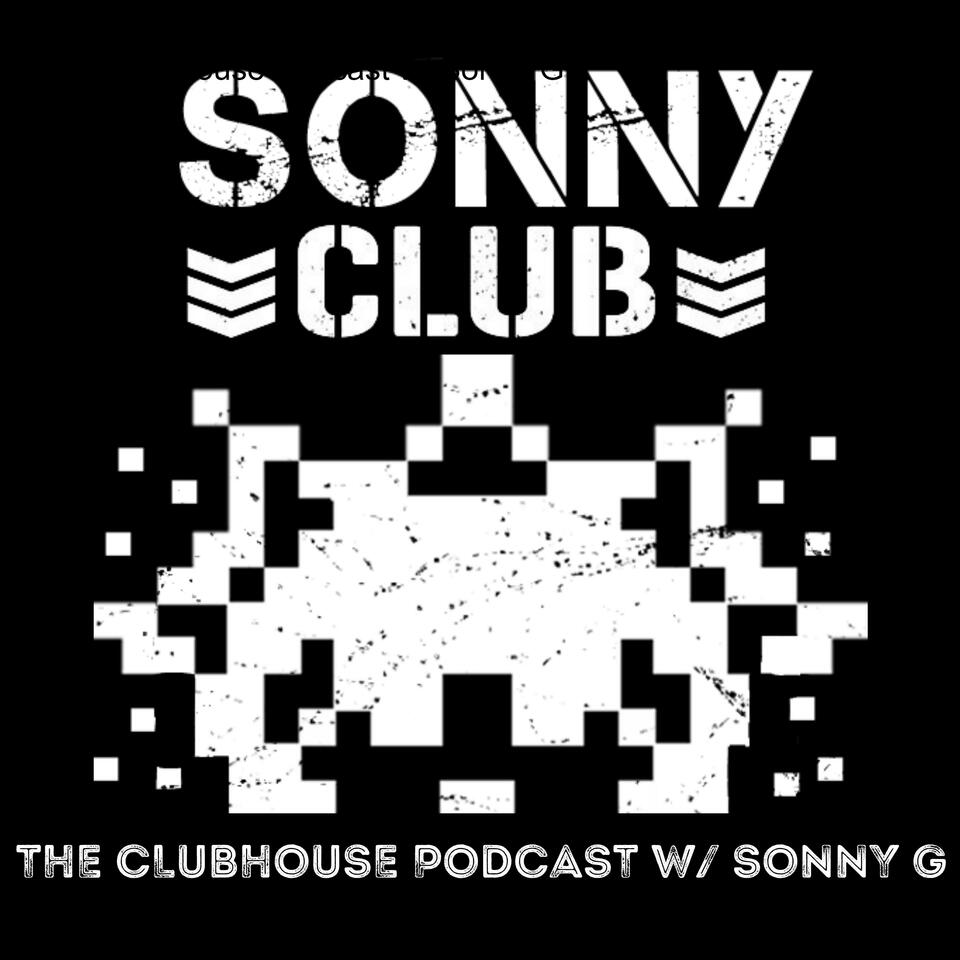 The Clubhouse Podcast w/ Sonny G
