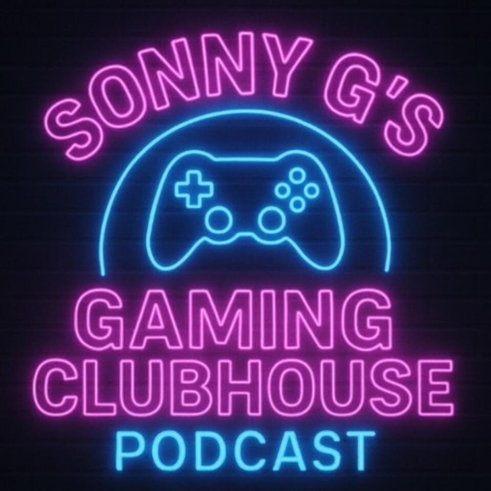 Sonny G’s Gaming Clubhouse Podcast