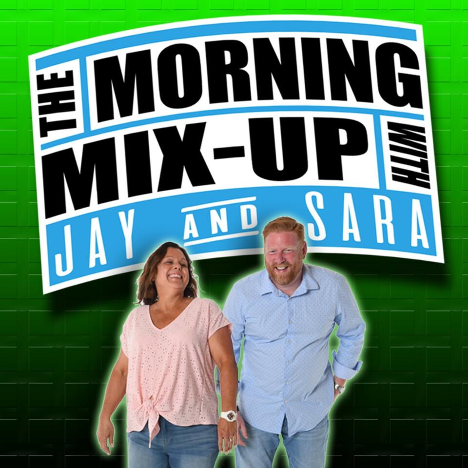 The Morning Mix-Up with Jay & Sara