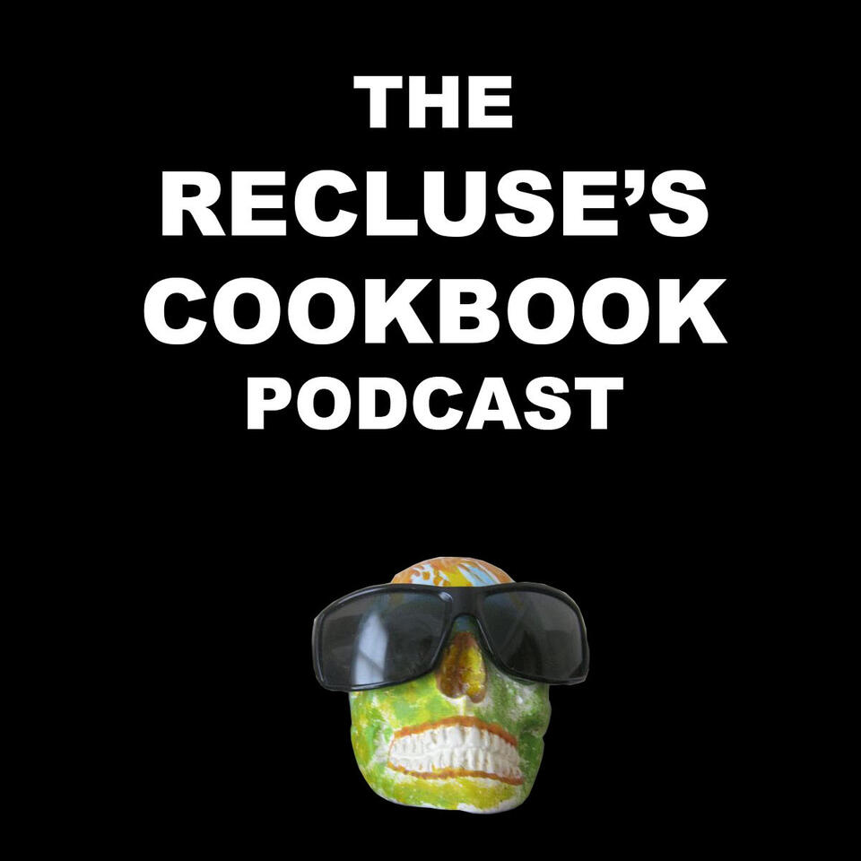 The Recluse’s Cookbook Podcast