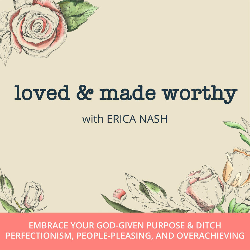 Loved & Made Worthy
