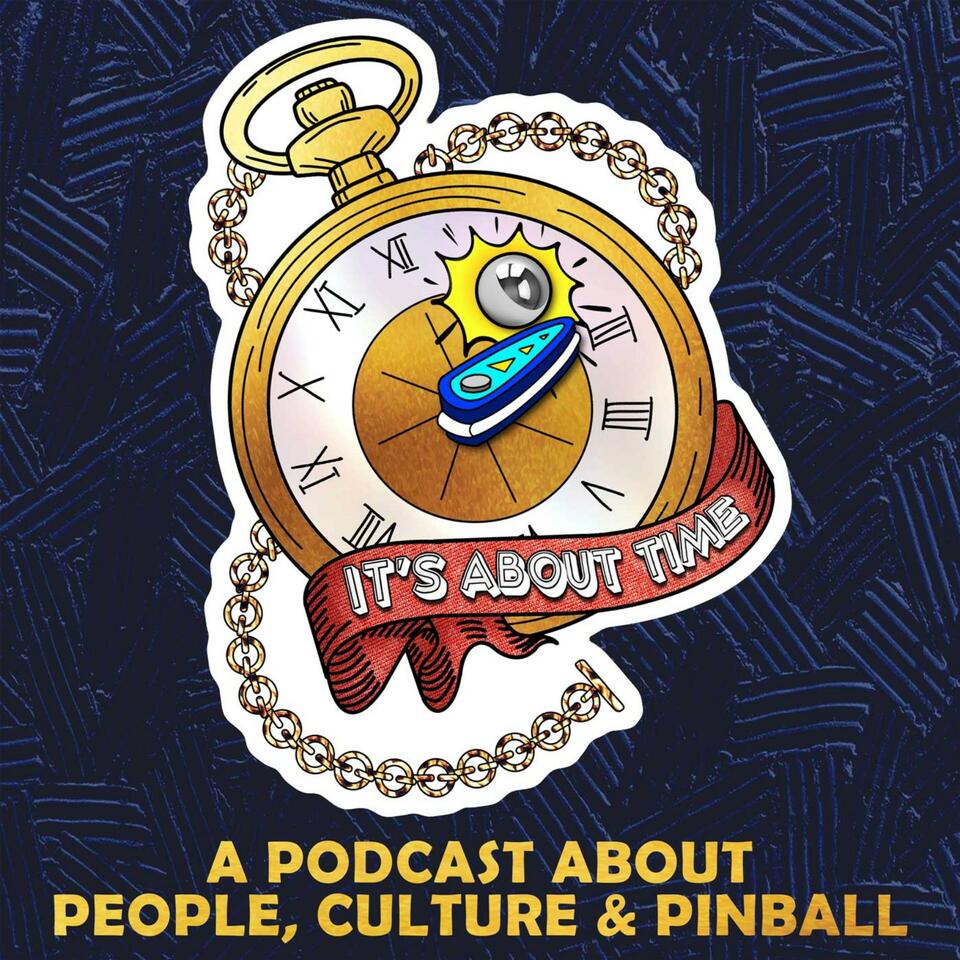 It’s About Time : A Pinball Podcast