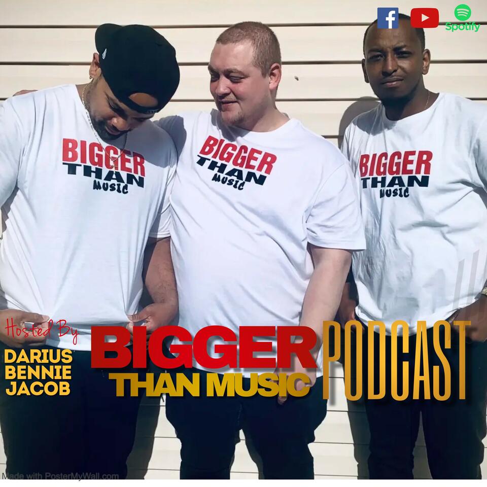 Bigger Than Music Podcast
