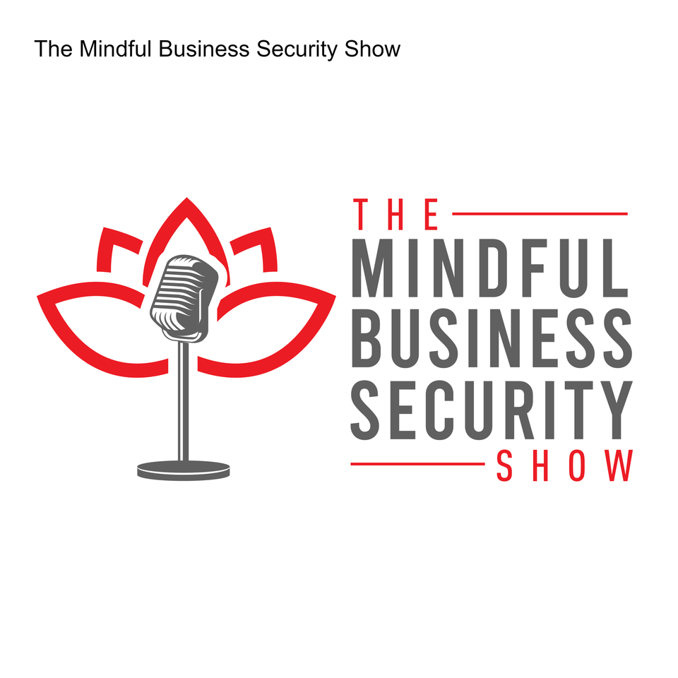 The Mindful Business Security Show