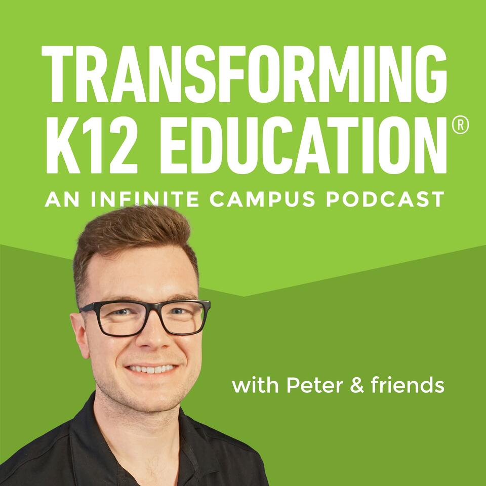 Transforming K12 Education® - An Infinite Campus Podcast