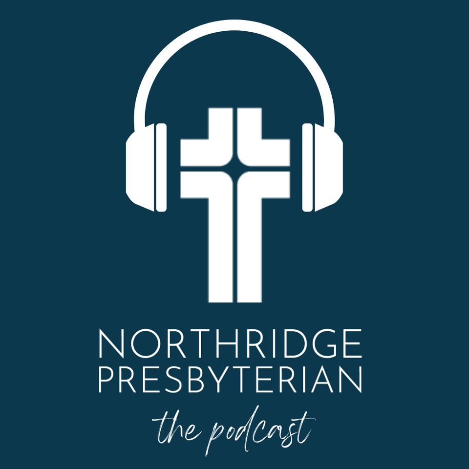 Northridge Presbyterian: The Podcast