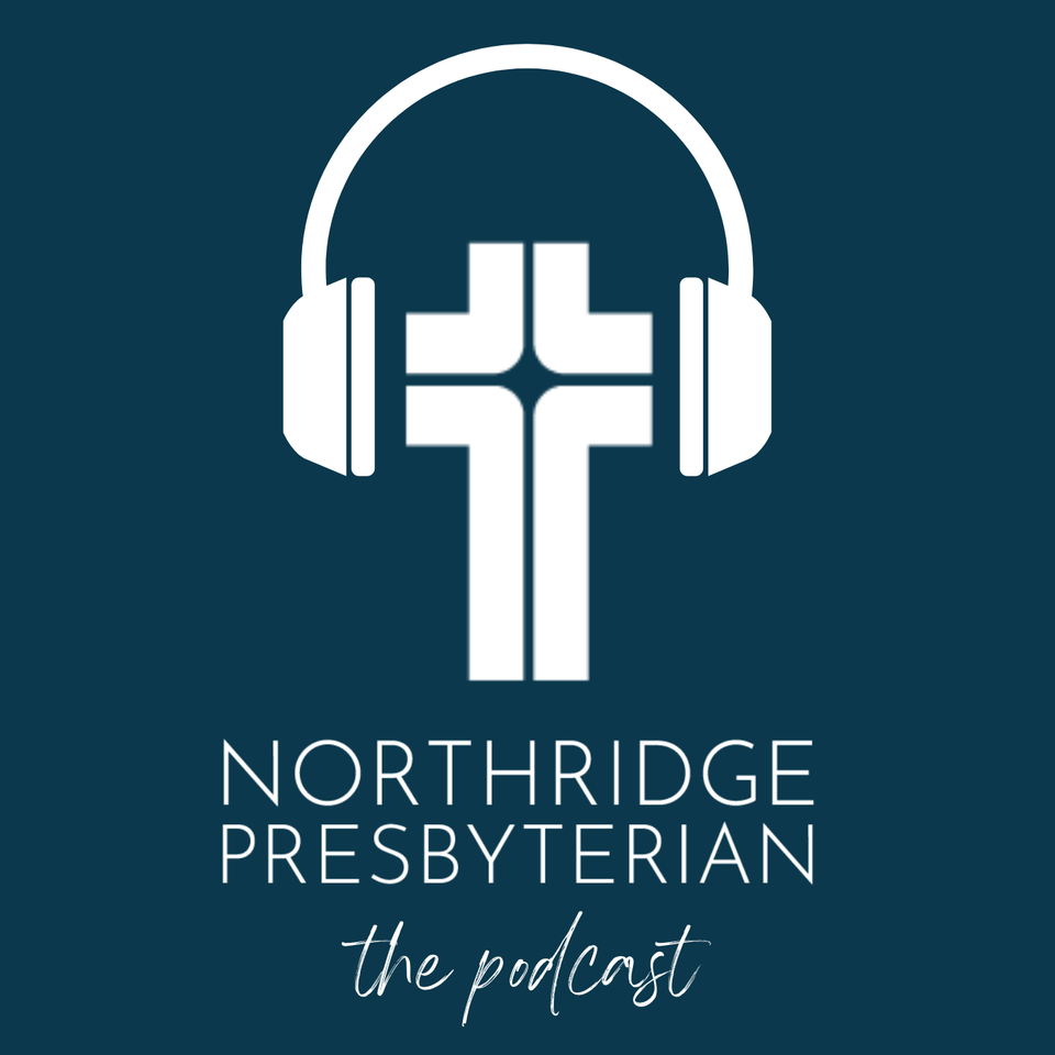 Northridge Presbyterian: The Podcast