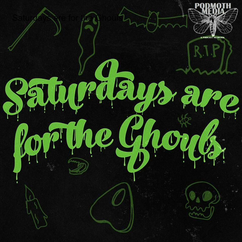 Saturdays are for the Ghouls