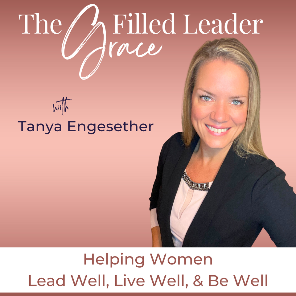The Grace Filled Leader | Perimenopause, Mindset, Faith, Holistic Health, Emotional Intelligence, Balance Hormones, Fatigue, Brain Fog