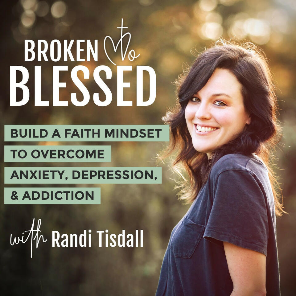 Broken to Blessed | Anxiety, Depression, Addiction Recovery for Christians, Mental Health Support