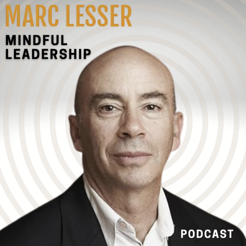 Mindful Leadership With Marc Lesser