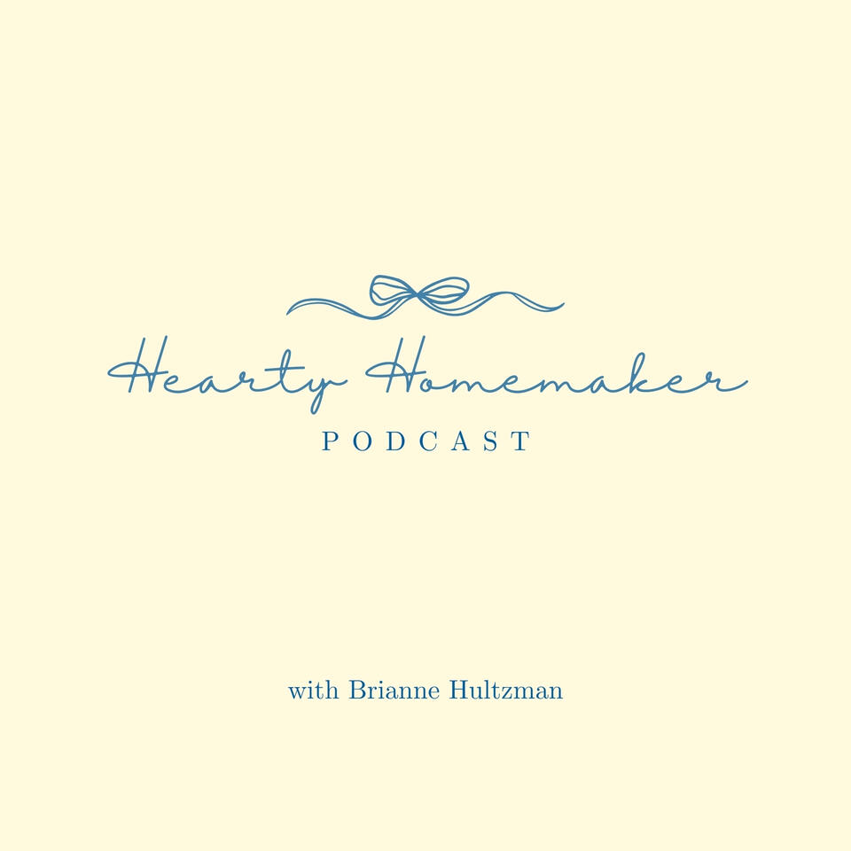 Hearty Homemaker Podcast | Christian Motherhood, Simple Living, Stay At Home Mom