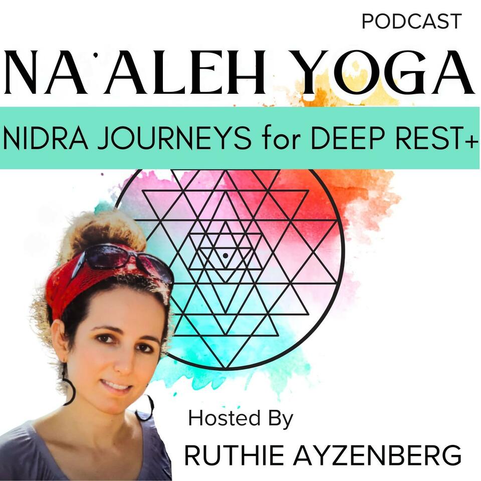 Na’aleh Yoga Podcast: Yoga Nidra Journeys for Deep Rest+