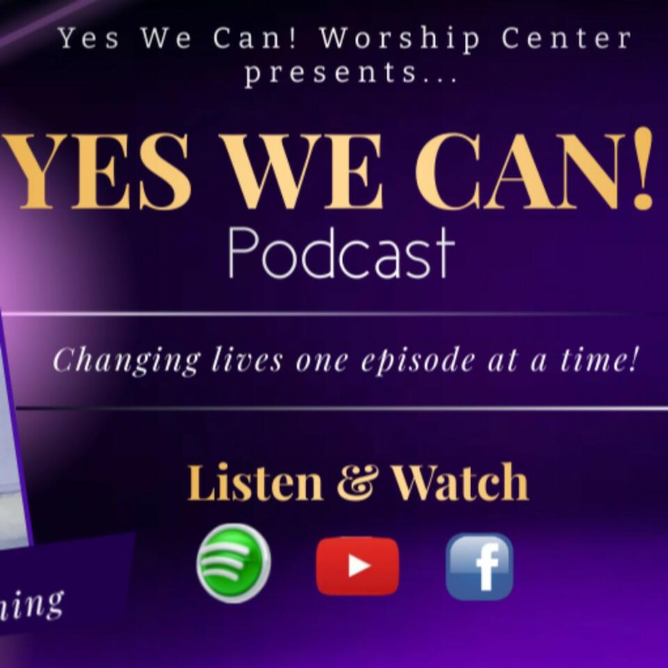 Yes We Can ! Podcast w/Pastor Sherman D. Manning