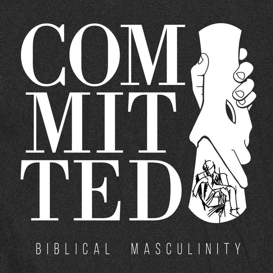 Committed Masculinity Podcast